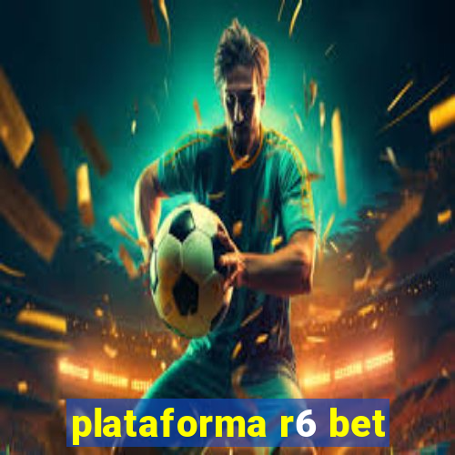 plataforma r6 bet