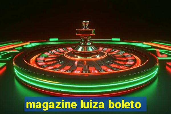 magazine luiza boleto