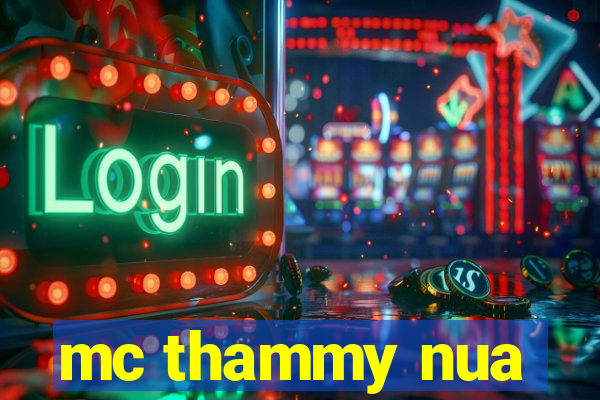 mc thammy nua