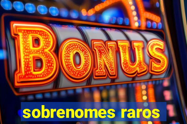 sobrenomes raros