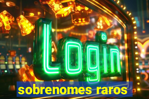 sobrenomes raros