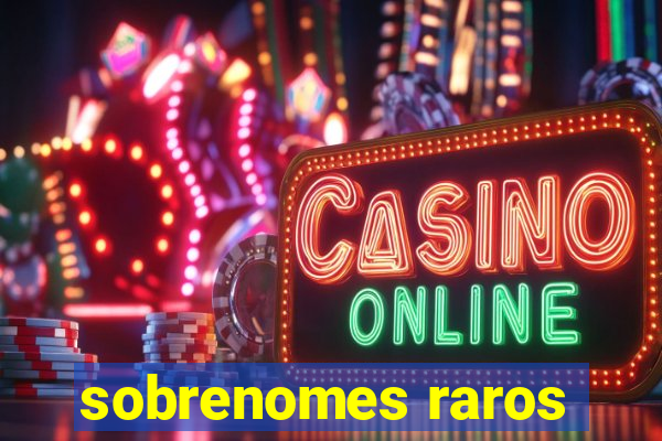 sobrenomes raros