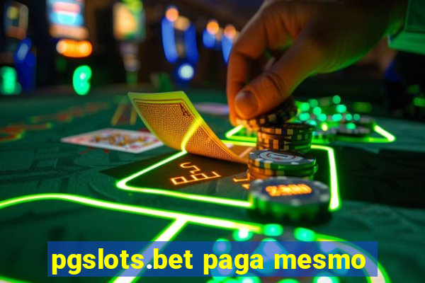 pgslots.bet paga mesmo