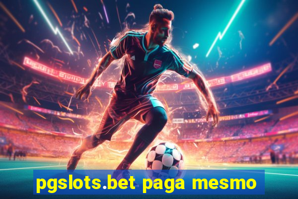 pgslots.bet paga mesmo