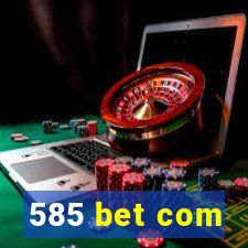 585 bet com