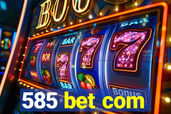 585 bet com