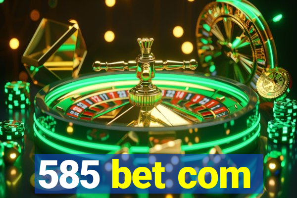 585 bet com