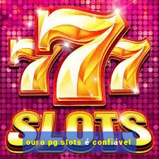 ouro pg slots é confiável