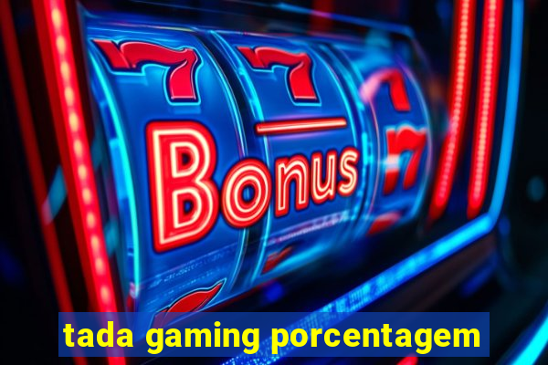 tada gaming porcentagem