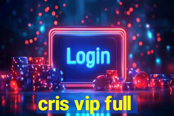 cris vip full