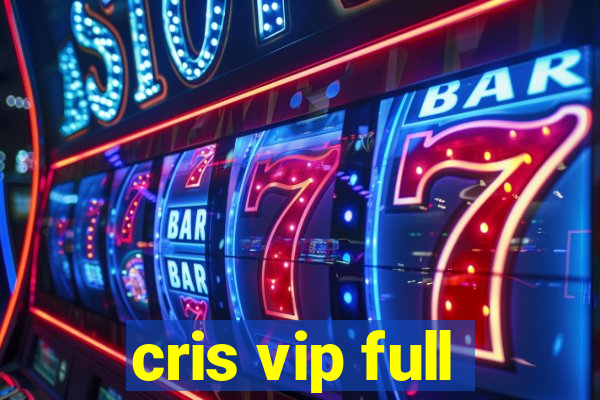 cris vip full