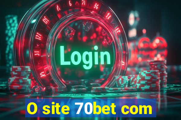 O site 70bet com