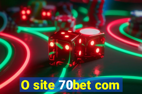 O site 70bet com