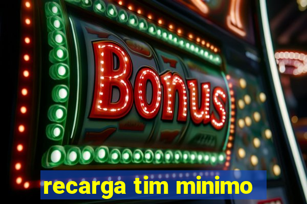 recarga tim minimo