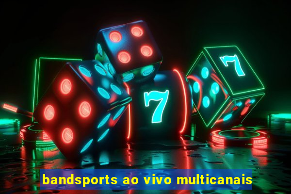 bandsports ao vivo multicanais