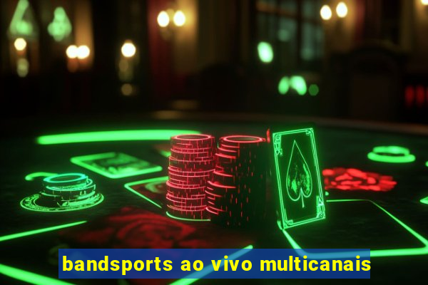 bandsports ao vivo multicanais