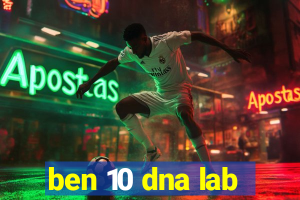 ben 10 dna lab