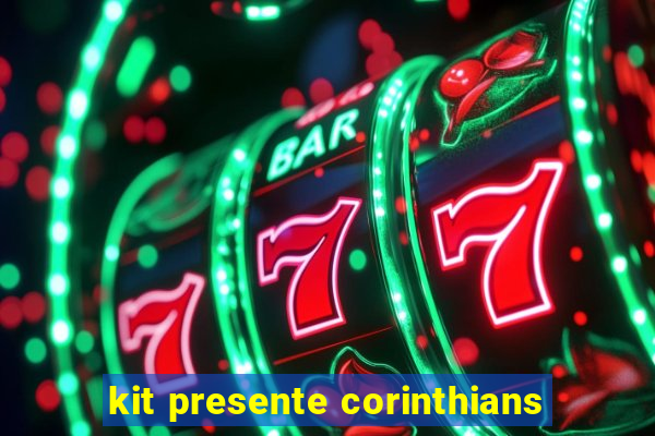 kit presente corinthians