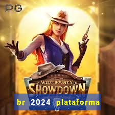 br 2024 plataforma de jogos