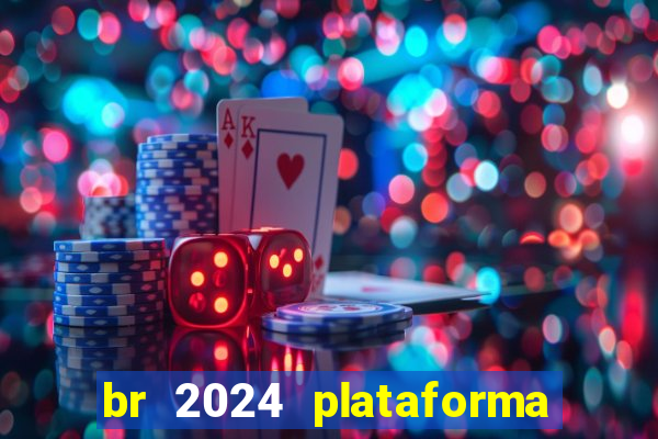 br 2024 plataforma de jogos