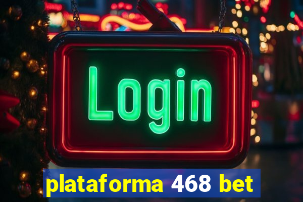 plataforma 468 bet