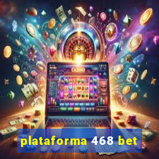 plataforma 468 bet