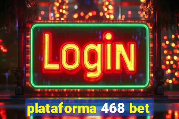 plataforma 468 bet