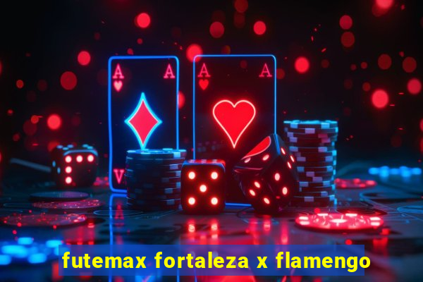 futemax fortaleza x flamengo