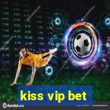 kiss vip bet