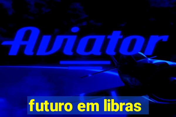 futuro em libras