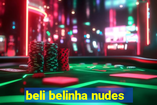 beli belinha nudes