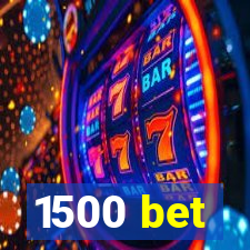 1500 bet