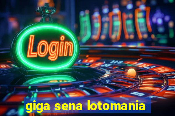 giga sena lotomania