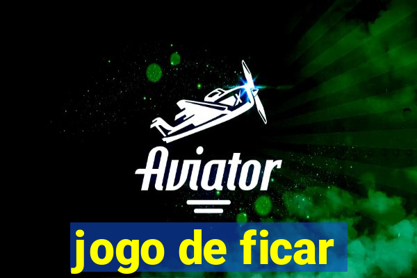 jogo de ficar