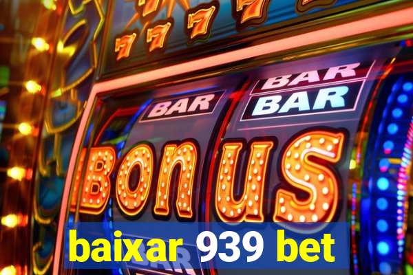 baixar 939 bet