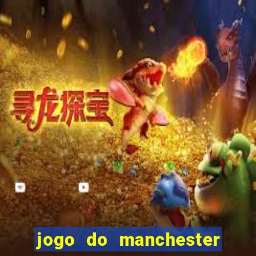 jogo do manchester united ao vivo futemax