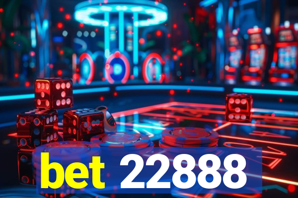 bet 22888