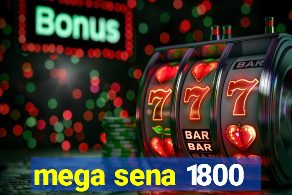 mega sena 1800