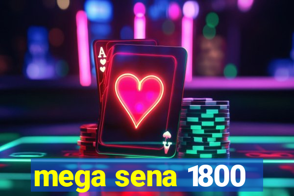 mega sena 1800