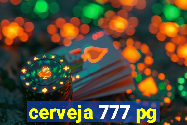 cerveja 777 pg