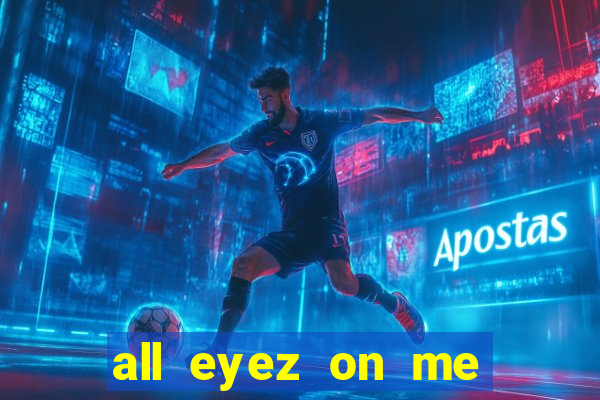 all eyez on me onde assistir