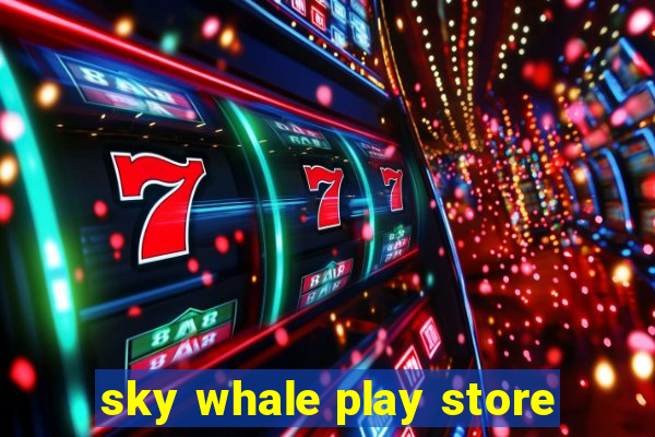 sky whale play store