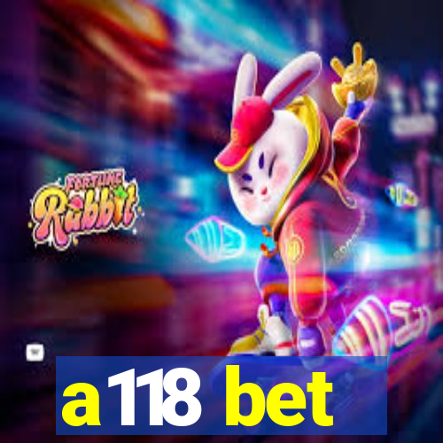 a118 bet