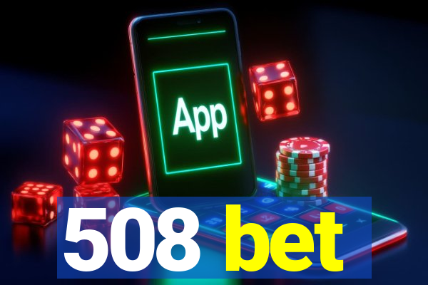 508 bet