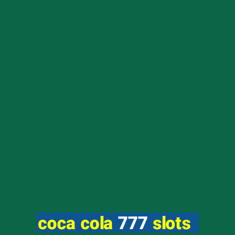 coca cola 777 slots