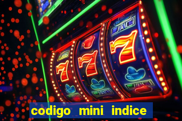 codigo mini indice setembro 2024