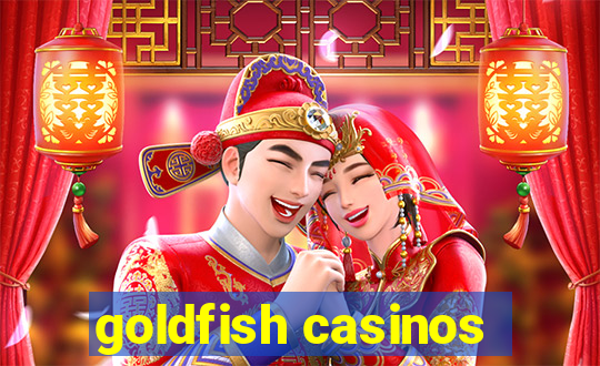 goldfish casinos