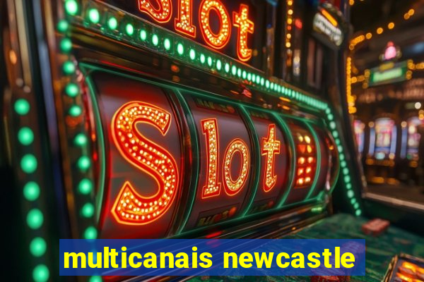 multicanais newcastle