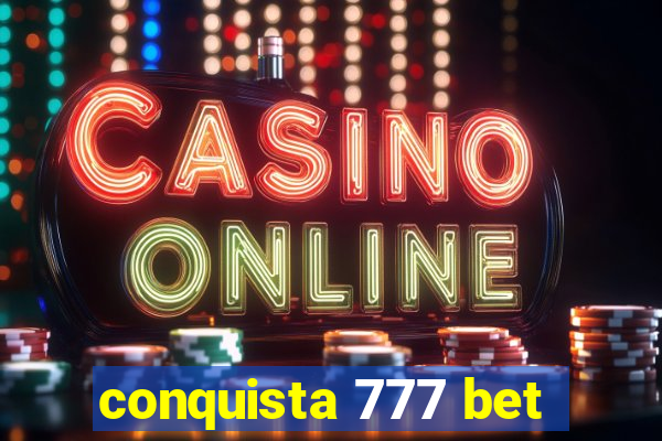 conquista 777 bet