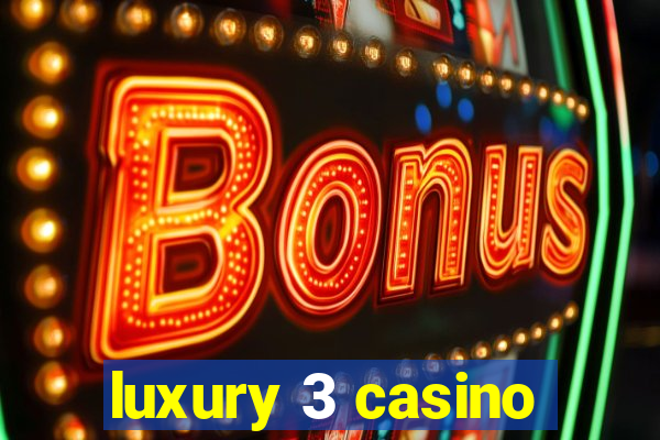 luxury 3 casino